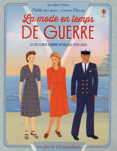La mode en temps de guerre. la Seconde Guerre mondiale 1939-1945 - Hore Rosie ; Selivanova Elena ; Chaput Nathalie