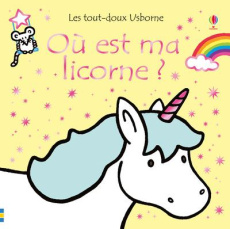 Où est ma licorne ? - Watt Fiona ; Wells Rachel ; Stellmacher Nick