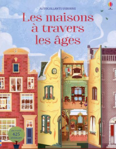 Les maisons à travers les âges. Avec plus de 425 autocollants - Reid Struan ; Lombardo Giulia ; Millard Anne ; Dur