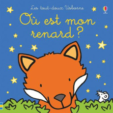 Où est mon renard ? - Watt Fiona ; Wells Rachel ; Stellmacher Nick