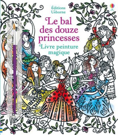 Le bal des douze princesses. Avec un pinceau - Davidson Susanna ; Bongini Barbara ; Duran Véroniq
