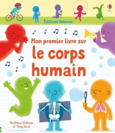 Mon premier livre sur le corps humain - Oldham Mathew ; Neal Tony ; Routh Kristina ; Varej