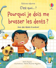 Pourquoi je dois me brosser les dents ? Avec des rabats à soulever - Daynes Katie ; Alvarez Miguéns Marta ; Chaput Nath