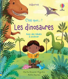 C'est quoi... Les dinosaures ? Avec des rabats à soulever - Alvarez Miguéns Marta ; Daynes Katie ; Chisholm Ja