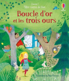 Boucle d'Or et les trois ours - Ferrero Mar ; Milbourne Anna ; Wood Laura ; Soucho