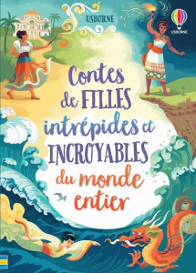 Contes de filles intrépides et incroyables du monde entier - Cook Lan ; Firth Rachel ; Hull Sarah ; Prentice An