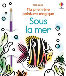 Sous la mer. Avec un pinceau - Wheatley Abigail ; Beevers Emily ; Souchon Eléonor