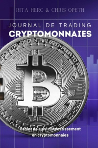 Journal de Trading Cryptomonnaies. Cahier de suivi d'investissement en cryptomonnaies - Herc Rita ; Opeth Chris