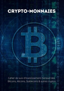 Crypto-monnaies. Cahier de suivi d'investissement mensuel des bitcoins, altcoins, stablecoins & - Crisalic Editions