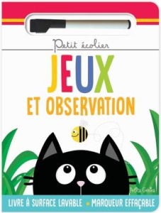 Jeux et observation. Livre à surface lavable avec un marqueur effaçable - Chabot Claire ; Pilon Rachel