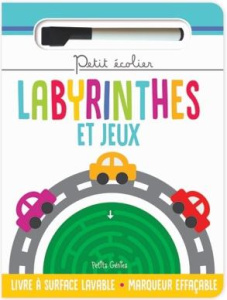 Labyrinthes et jeux. Livre à surface lavable avec un marqueur effaçable - Chabot Claire ; Pilon Rachel