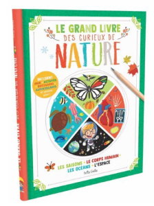 Le grand livre des curieux de nature. Les saisons, les océans, le coprs humain, l'espace - Chabot Claire ; Ordas Emi