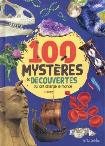 100 mystères et découvertes qui ont changé le monde - Di Buono Al ; Kim Huynh ; Ménard Valérie ; Fortin