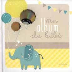 Mon album de bébé. Avec 1 CD audio - Chabot Claire ; Pilon Rachel