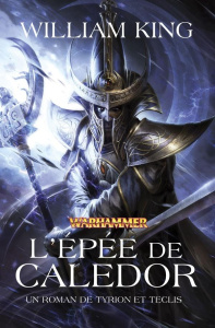 Tyrion et Teclis Tome 2 : L'épée de Caledor - King William ; Beaubrun Philippe