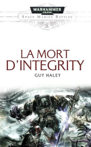 Space Marine Battles : La mort d'Integrity - Haley Guy ; Delmas Sébastien