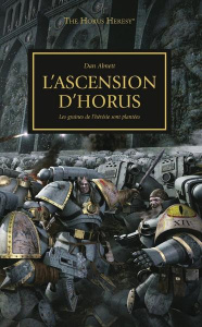 The Horus Heresy Tome 1 : L'ascension d'Horus. Les graines de l'hérésie sont plantées - Abnett Dan ; Drouet Julien