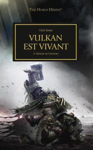 The Horus Heresy Tome 26 : Vulkan est vivant. A l'épreuve de l'enclume - Kyme Nick ; Drouet Julien