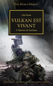 The Horus Heresy Tome 26 : Vulkan est vivant. A l'épreuve de l'enclume - Kyme Nick ; Drouet Julien