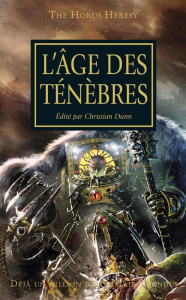 The Horus Heresy Tome 16 : L'âge des ténèbres - Dunn Christian ; Drouet Julien