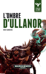 L'éveil de la bête Tome 11 : L'ombre d'Ullanor - Sanders Rob ; Debot Anthony