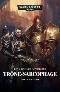 Trône-Sarcophage. Les archives interdites - Wraight Chris ; Chassignol Gilles