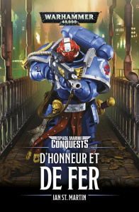 Space Marine Conquests : D'honneur et de fer - St Martin Ian ; Chassignol Gilles