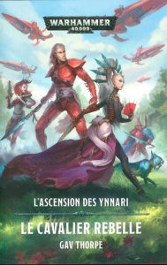 L'ascension des Ynnari. Le cavalier rebelle - Thorpe Gav ; Chassignol Gilles