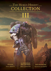 The Horus Heresy Collection Tome 3 : Légion ; La bataille des abysses ; Mechanicum - Abnett Dan ; Counter Ben ; McNeill Graham