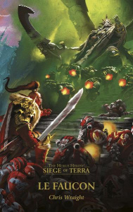 The Horus Heresy - Siege of Terra Tome 6 : Le faucon - Wraight Chris ; Drouet Julien