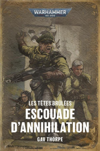 Les Têtes Brûlées. Mission d'Annihilation - Thorpe Gav ; Quemener Mirabelle