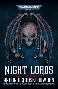 Night Lords La trilogie : Le chasseur d'âme ; Le pilleur de sang ; Le traqueur des abîmes - Dembski-Bowden Aaron ; Chassignol Gilles ; Debot A