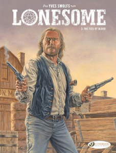 LONESOME VOL. 3 - THE TIES OF BLOOD - TOME 3 - SWOLFS YVES