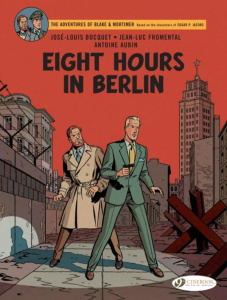 BLAKE & MORTIMER VOL. 29 - EIGHT HOURS IN BERLIN - TOME 29 - BOCQUET/FROMENTAL