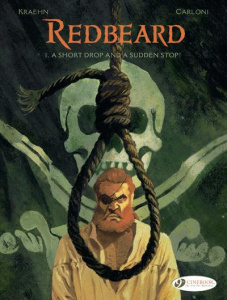 Redbeard Tome 1 : A Short Drop and a Sudden Stop ! - Kraehn Jean-Charles ; Carloni Stefano ; Saincantin