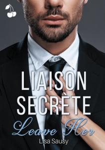 Liaison Secrète Tome 1 : Leave Her - Sausy Lisa