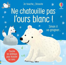 Ne chatouille pas l'ours blanc ! - Taplin Sam ; Martín-Larrañaga Ana ; Souchon Eléono