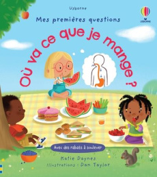 Où va ce que je mange ? - Daynes Katie ; Taylor Dan ; Lefebvre Claire