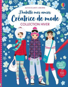 J'habille mes amies. Créatrice de mode, Collection Hiver - Baggott Stella ; Watt Fiona ; Miller Antonia ; Dur