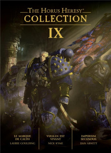 The Horus Heresy Collection Tome 9 : La marque de Calth ; Vulkan est vivant ; Imperium secundus - Goulding Laurie ; Kyme Nick ; Abnett Dan ; Richard