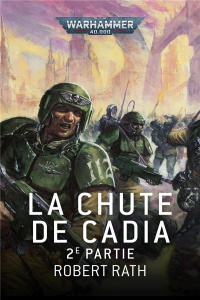 La Chute de Cadia Tome 2 - Rath Robert ; Mindel Julien