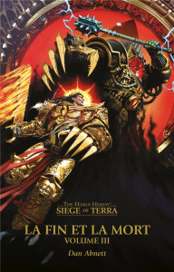 The Horus Heresy - Siege of Terra Tome 8 : La fin et la mort. Volume 2 - Abnett Dan ; Drouet Julien