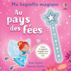 AU PAYS DES FEES - MA BAGUETTE MAGIQUE - DES 3 ANS - TAPLIN/PARTIS