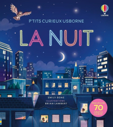 LA NUIT - P'TITS CURIEUX USBORNE - DES 5 ANS - BONE/LAMBERT/HOOD