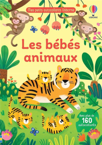 Les bébés animaux. Avec plus de 160 autocollants - Bingham Jane ; Ferro Elisa ; Duran Véronique