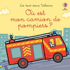 Où est mon camion de pompiers ? - Watt Fiona ; Wells Rachel ; Stellmacher Nick