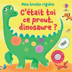C'était toi ce prout, dinosaure ? - Taplin Sam ; Martín-Larrañaga Ana ; Souchon Eléono