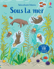 Sous la mer. Avec plus de 130 autocollants - Greenwell Jessica ; Johansson Cecilia ; Duran Véro