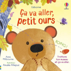 Ça va aller, petit ours - Milbourne Anna ; Allepuz Anuska ; Duran Véronique