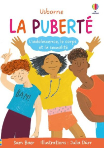 La puberté. L'adolescence, le corps et la sexualité - Baer Sam ; Dürr Julia